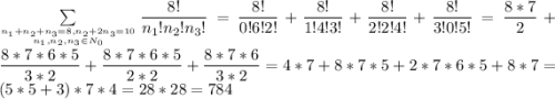 \sum\limits_{n_1+n_2+n_3=8,n_2+2n_3=10\atop n_1,n_2,n_3\in N_0}\dfrac{8!}{n_1!n_2!n_3!}=\dfrac{8!}{0!6!2!}+\dfrac{8!}{1!4!3!}+\dfrac{8!}{2!2!4!}+\dfrac{8!}{3!0!5!}=\dfrac{8*7}{2}+\dfrac{8*7*6*5}{3*2}+\dfrac{8*7*6*5}{2*2}+\dfrac{8*7*6}{3*2}=4*7+8*7*5+2*7*6*5+8*7=(5*5+3)*7*4=28*28=784