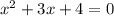 x {}^{2} + 3x + 4 = 0