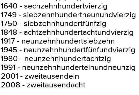 Скажіть як буде по Німецькій словами: 1640, 1749, 1750, 1848, 1917, 1945, 1980, 1991, 2001, 2008​