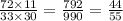 \frac{72 \times 11}{33 \times 30} = \frac{792}{990} = \frac{44}{55}