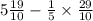 5 \frac{19}{10} - \frac{1}{5} \times \frac{29}{10}