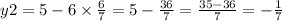 y2 = 5 - 6 \times \frac{6}{7} = 5 - \frac{36}{7} = \frac{35 - 36}{7} = - \frac{1}{7}