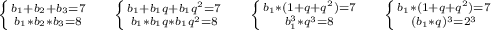 \left \{ {{b_1+b_2+b_3=7} \atop {b_1*b_2*b_3=8}} \right.\ \ \ \ \left \{ {{b_1+b_1q+b_1q^2=7} \atop {b_1*b_1q*b_1q^2=8}} \right. \ \ \ \ \left \{ {{b_1*(1+q+q^2)=7} \atop {b_1^3*q^3=8}} \right. \ \ \ \ \left \{ {{b_1*(1+q+q^2)=7} \atop {(b_1*q)^3=2^3}} \right. \\