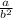 \frac{a}{b {}^{2} }