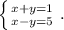 \left \{ {{x+y=1} \atop {x-y=5}} \right. .