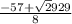 \frac{-57+\sqrt2929 }{8}