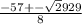 \frac{-57+-\sqrt2929 }{8}