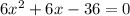 6x^{2}+6x-36=0