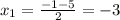 x_1=\frac{-1-5}{2}=-3