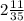 2\frac{11}{35}