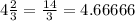 4 \frac{2}{3} = \frac{14}{3} = 4.66666