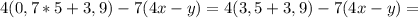 4(0,7*5+3,9)-7(4x-y)=4(3,5+3,9)-7(4x-y)=