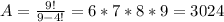 A=\frac{9!}{9-4!} = 6*7*8*9=3024