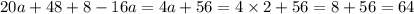 20a + 48 + 8 - 16a = 4a + 56 = 4 \times 2 + 56 = 8 + 56 = 64