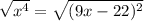 \sqrt{x^{4}}=\sqrt{(9x-22)^{2}}