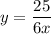 \displaystyle y = \frac{25}{6x}