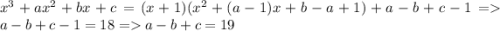 x^3 + ax^2 + bx + c = (x+1)(x^2+(a-1)x+b-a+1) + a - b + c - 1 = a - b + c - 1 = 18 = a - b + c = 19\\