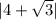 | 4 + \sqrt{3} |