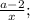 \frac{a-2}{x};