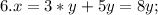 6.x=3*y+5y=8y;