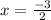 x = \frac{-3}{2}