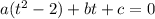 a(t^2 -2)+bt+c=0