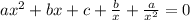 ax^2 + bx +c + \frac{b}{x} + \frac{a}{x^2} =0