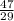 \frac{47}{29}