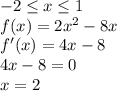 -2\leq x\leq 1\\f(x)=2x^2-8x\\f'(x)=4x-8\\4x-8=0\\x=2