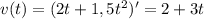 v(t) = (2t + 1,5t^{2})' = 2 + 3t