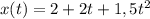 x(t) = 2 + 2t + 1,5t^{2}