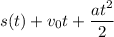 s(t) + v_{0}t + \dfrac{at^{2}}{2}