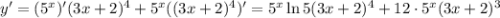 y' = (5^{x})'(3x + 2)^{4} + 5^{x}((3x+ 2)^{4})' = 5^{x}\ln 5(3x+2)^{4} + 12 \cdot 5^{x}(3x+2)^{3}