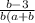 \frac{b-3}{b(a+b}