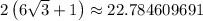 2\left(6\sqrt{3}+1\right)\approx 22.784609691