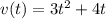 v(t)=3t^2+4t