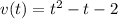 v(t)=t^2-t-2