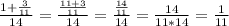 \frac{1+\frac{3}{11} }{14} =\frac{\frac{11+3}{11} }{14} =\frac{\frac{14}{11} }{14} =\frac{14}{11*14} =\frac{1}{11}