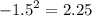 - {1.5}^{2} = 2.25