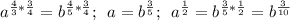 a^{\frac{4}{3} *\frac{3}{4} }=b^{\frac{4}{5} *\frac{3}{4} } ;\frac{}{} \frac{}{}a=b^{\frac{3}{5} };\frac{}{}\frac{}{}a^{\frac{1}{2} } =b^{\frac{3}{5} *\frac{1}{2} } =b^{\frac{3}{10} }