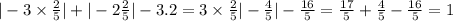 | - 3 \times \frac{2}{5} | + | - 2\frac{2 }{5} | - 3.2 = 3 \times \frac{2}{5} | - \frac{4}{5} | - \frac{16}{5} = \frac{17}{5} + \frac{4}{5} - \frac{16}{5} = 1