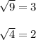 \sqrt{9} = 3\\ \\ \sqrt{4}= 2