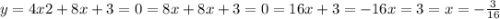 y = 4x2 + 8x + 3 = 0 = 8x + 8x + 3 = 0 = 16x + 3 = - 16x = 3 = x = - \frac{3}{16}