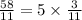 \frac{58}{11} = 5\times \frac{ 3}{11}