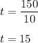 t=\dfrac{150}{10} \\\\t=15