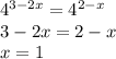 4^{3-2x}=4^{2-x} \\3-2x=2-x\\ x=1