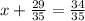 x + \frac{29}{35} = \frac{34}{35}