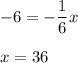 -6=-\dfrac{1}{6} x\\\\x=36