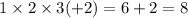 1 \times 2 \times 3( + 2) = 6 + 2 = 8