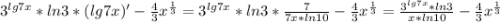 3^{lg7x} *ln3*(lg7x)'-\frac{4}{3} x^\frac{1}{3}=3^{lg7x} *ln3*\frac{7}{7x*ln10} -\frac{4}{3} x^\frac{1}{3}=\frac{3^{lg7x} *ln3}{x*ln10} -\frac{4}{3} x^\frac{1}{3}